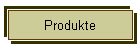 Produkte